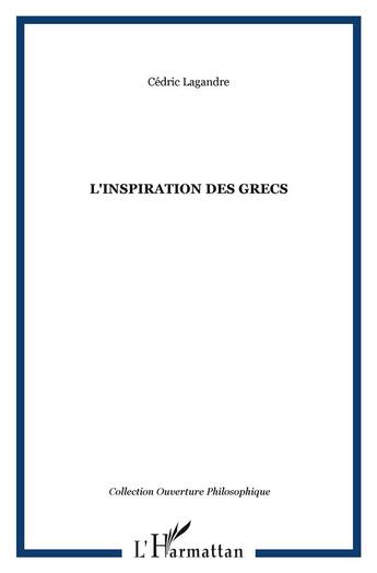 Couverture du livre « L'inspiration des grecs » de Cedric Lagandre aux éditions L'harmattan