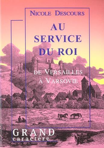 Couverture du livre « Au Service Du Roi » de Nicole Descours aux éditions Grand Caractere