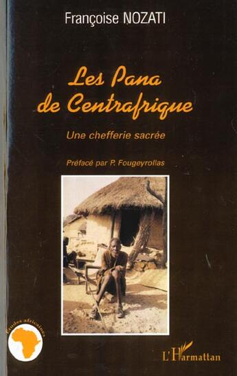 Couverture du livre « LES PANA DE CENTRAFRIQUE : Une chefferie sacrée » de Françoise Nozati aux éditions L'harmattan