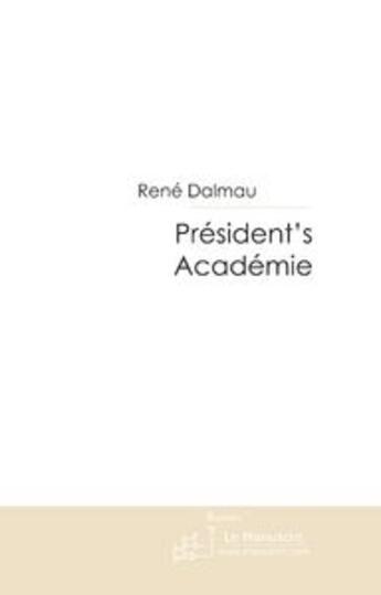 Couverture du livre « President's academie » de Rene Dalmau aux éditions Le Manuscrit