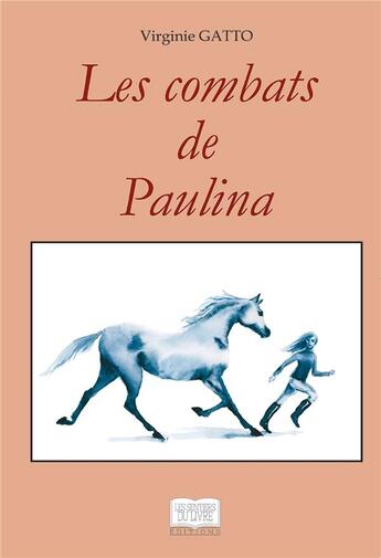 Couverture du livre « Les combats de Paulina » de Virginie Gatto aux éditions Les Sentiers Du Livre