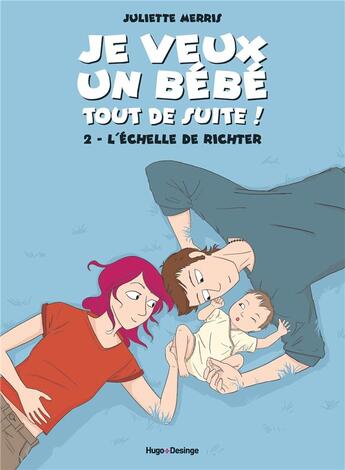 Couverture du livre « Je veux un bébé tout de suite t.2 ; l'échelle de richter » de Juliette Merris aux éditions Desinge Hugo Cie