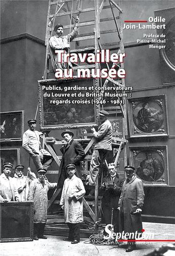 Couverture du livre « Travailler au musée ; publics, gardiens et conservateurs du Louvre et du British Museum : regards croisés (1946-1981) » de Odile Join-Lambert aux éditions Pu Du Septentrion