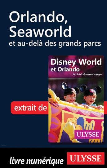 Couverture du livre « Orlando, Seaworld et au-delà des grands parcs » de  aux éditions Ulysse