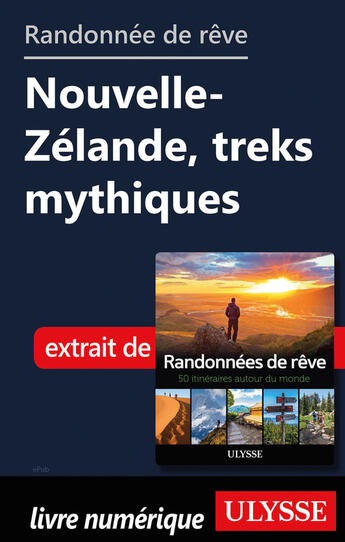 Couverture du livre « Randonnée de rêve - Nouvelle-Zélande, treks mythiques » de  aux éditions Ulysse