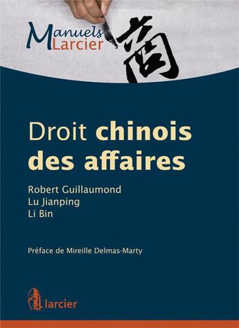 Couverture du livre « Droit chinois des affaires » de Robert Guillaumond et Li Bin et Lu Jianping aux éditions Larcier