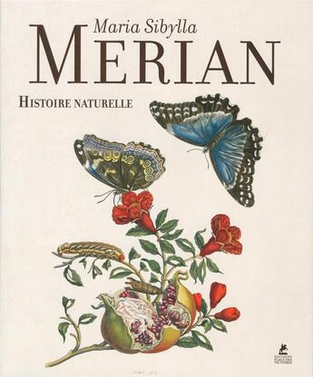 Couverture du livre « Maria Sibylla Merian ; histoire naturelle » de Daniel Kiecol aux éditions Place Des Victoires