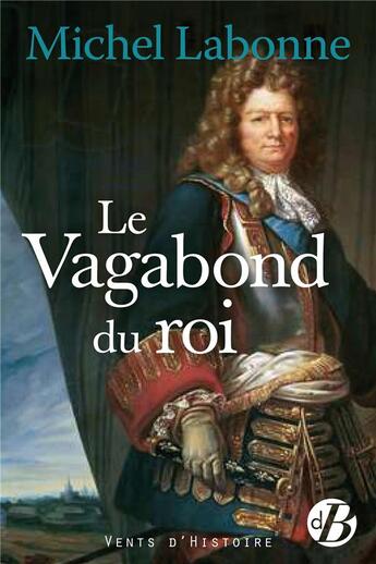 Couverture du livre « Le vagabond du roi » de Michel Labonne aux éditions De Boree