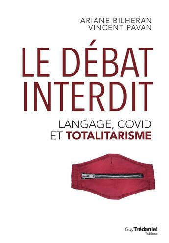 Couverture du livre « Le débat interdit : langage, Covid et totalitarisme » de Ariane Bilheran et Vincent Pavan aux éditions Guy Trédaniel