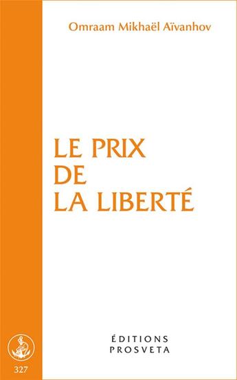 Couverture du livre « Le prix de la liberté » de Omraam Mikhael Aivanhov aux éditions Prosveta