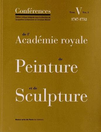 Couverture du livre « Les conférences de l'Académie royale de peinture et de sculpture t.5 ; volume 1 » de  aux éditions Ensba