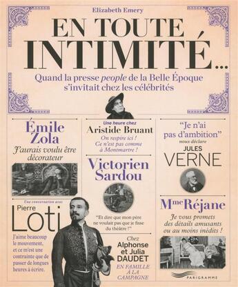 Couverture du livre « En toute intimité ; quand la presse people de la Belle Époque s'invitait chez les célébrités » de Emery Elisabeth aux éditions Parigramme