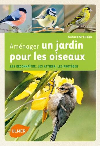 Couverture du livre « Aménager un jardin pour les oiseaux ; les reconnaître, les attirer, les protéger » de Gerard Grolleau aux éditions Eugen Ulmer
