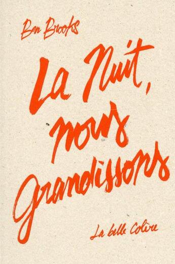 Couverture du livre « La nuit, nous grandissons » de Ben Brooks aux éditions La Belle Colere