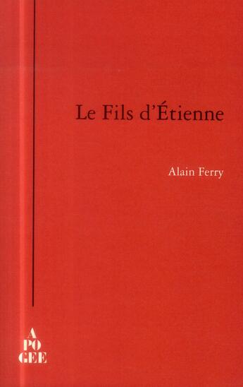 Couverture du livre « Le fils d'Etienne » de Alain Ferry aux éditions Apogee