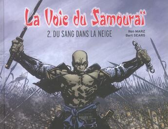 Couverture du livre « La voie du samourai t.2 ; du sang dans la neige » de Bart Sears et Ron Marz aux éditions Semic