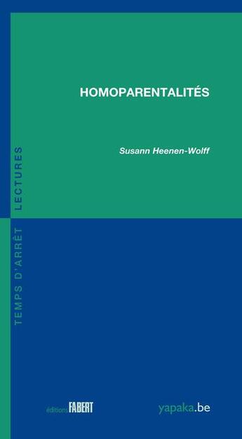 Couverture du livre « Homoparentalités » de Susann Heenen-Wolff aux éditions Fabert