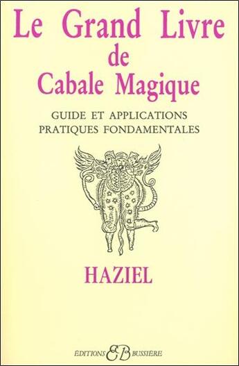 Couverture du livre « Le grand livre de cabale magique ; guide et applications, pratiques fondamentales » de Haziel aux éditions Bussiere