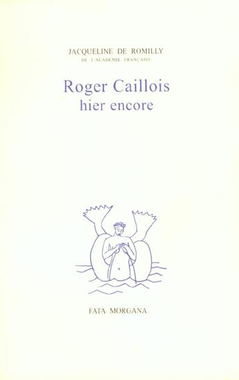 Couverture du livre « Roger caillois hier encore » de Romilly/Cassel aux éditions Fata Morgana