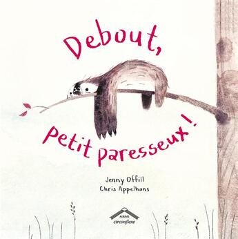 Couverture du livre « Debout, petit paresseux ! » de Jenny Offill et Chris Appelhans aux éditions Circonflexe