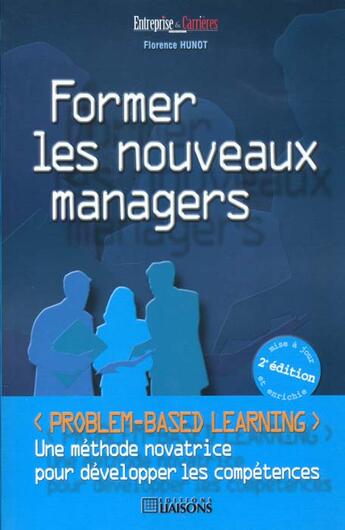 Couverture du livre « Former les nouveaux managers » de Florence Hunot aux éditions Liaisons