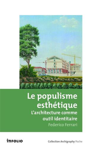 Couverture du livre « Le populisme esthétique ; l'architecture comme outil identitaire » de Federico Ferrari aux éditions Infolio