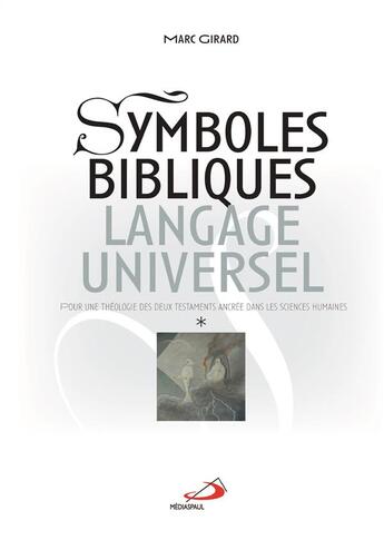 Couverture du livre « Symboles bibliques, langage universel » de Marc Girard aux éditions Mediaspaul Qc