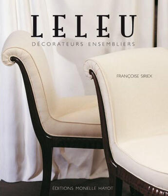 Couverture du livre « Leleu ; décorateurs ensembliers » de Francoise Siriex aux éditions Monelle Hayot