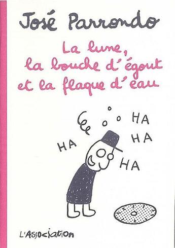 Couverture du livre « La lune, la bouche d'égout et la flaque d'eau » de Jose Parrondo aux éditions L'association