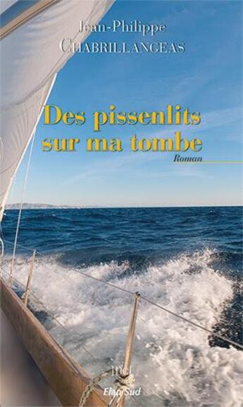 Couverture du livre « Des pissenlits sur ma tombe » de Jean-Philippe Chabrillangeas aux éditions Elan Sud