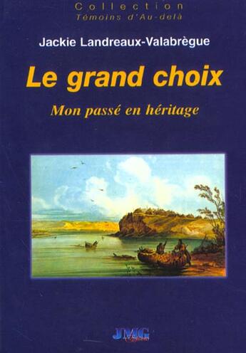 Couverture du livre « Le grand choix » de Jackie Landreaux aux éditions Jmg