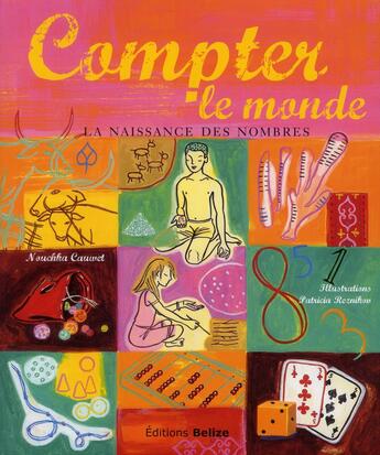 Couverture du livre « Compter le monde ; la naissance des nombres » de Nouchka Cauwet et Patricia Reznikov aux éditions Belize