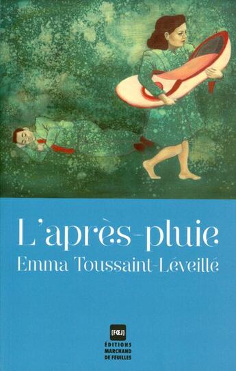 Couverture du livre « L'après-pluie » de Emma Toussaint-Leveille aux éditions Marchand De Feuilles