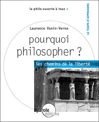 Couverture du livre « Pourquoi philosopher ? » de Vanin Vernab Laurenc aux éditions Parole