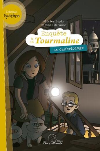 Couverture du livre « Enquête à la Tourmaline T.1 ; le cambriolage » de Olivier Dupin et Michael Schauss aux éditions Les Minots