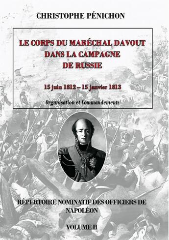 Couverture du livre « Répertoire nominatif des officiers de Napoléon Tome 2 ; le corps du maréchal davout en russie 1812 » de Christophe Penichon aux éditions Christophe Penichon