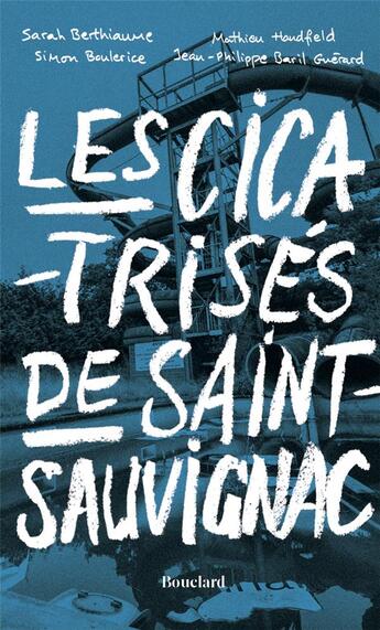 Couverture du livre « Les cicatrisés de Saint-Sauvignac » de Sarah Berthiaume et Simon Boulerice et Jean-Philippe Baril Guerard et Mathieu Handfield aux éditions Bouclard