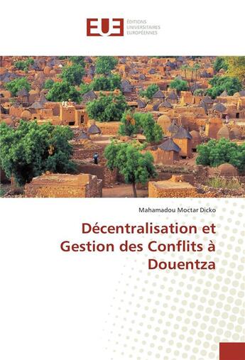 Couverture du livre « Decentralisation et gestion des conflits a douentza » de Dicko M M. aux éditions Editions Universitaires Europeennes