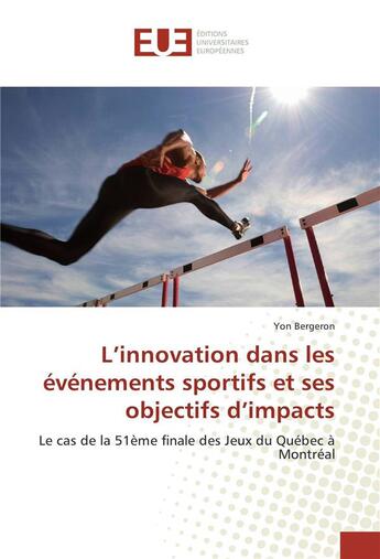 Couverture du livre « L'innovation dans les evenements sportifs et ses objectifs d'impacts » de Bergeron Yon aux éditions Editions Universitaires Europeennes