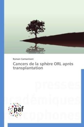 Couverture du livre « Cancers de la sphère ORL après transplantation » de Romain Carmantrant aux éditions Presses Academiques Francophones