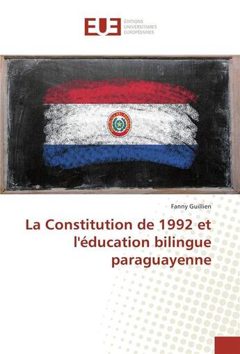 Couverture du livre « La constitution de 1992 et l'education bilingue paraguayenne » de Guillien Fanny aux éditions Editions Universitaires Europeennes