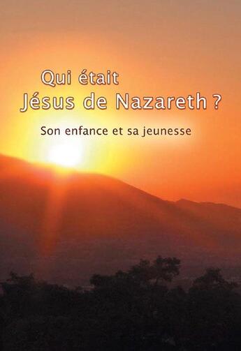 Couverture du livre « Qui était Jésus de Nazareth ? son enfance et sa jeunesse » de Gabriele Von Wurzburg aux éditions Editions Gabriele - La Parole