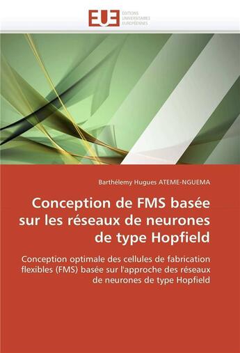 Couverture du livre « Conception de fms basee sur les reseaux de neurones de type hopfield » de Ateme-Nguema B H. aux éditions Editions Universitaires Europeennes