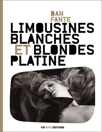 Couverture du livre « Limousines blanches et blondes platines » de Dan Fante aux éditions 13e Note