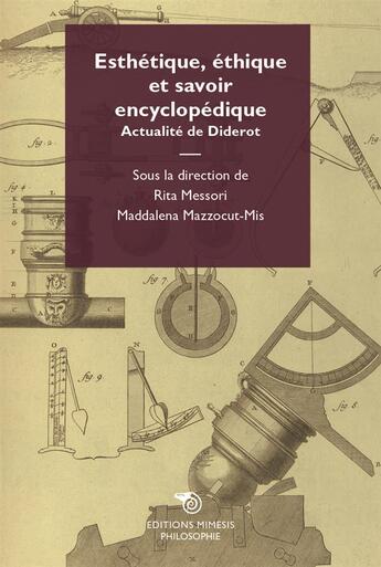 Couverture du livre « Esthétique, éthique et savoir encyclopédique ; actualité de Diderot » de Maddalena Mazzocut-Mis et Rita Messori aux éditions Mimesis