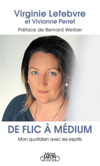 Couverture du livre « De flic à médium ; mon quotidien avec les esprits » de Virginie Lefebvre et Vivianne Perret aux éditions Michel Lafon Poche