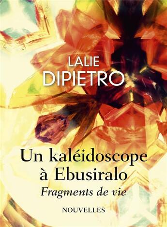 Couverture du livre « Un kaléidoscope à Ebusiralo : fragments de vie » de Lalie Dipietro aux éditions Librinova