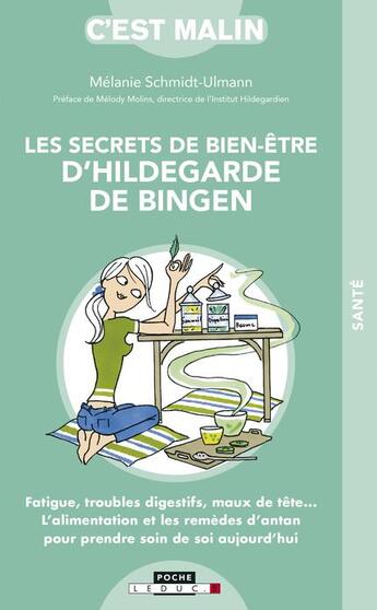 Couverture du livre « C'est malin poche : les secrets de bien-être d'Hildegarde de Bingen ; fatigue, troubles digestifs, maux de tête... l'alimentation et les remèdes d'antan pour prendre soin de soi aujourd'hui (2e édition) » de Melanie Schmidt-Ulmann aux éditions Leduc