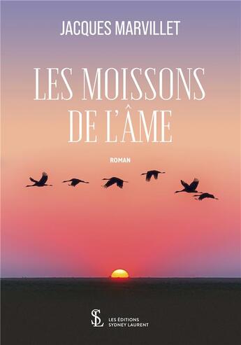 Couverture du livre « Les moissons de l ame » de Jacques Marvillet aux éditions Sydney Laurent