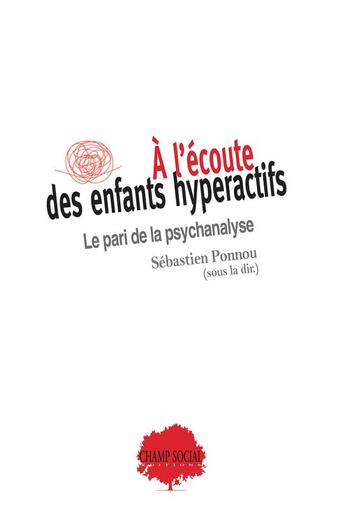 Couverture du livre « À l'écoute des enfants hyperactifs : le pari de la psychanalyse » de Sebastien Ponnou aux éditions Champ Social